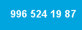 996 524 19 87